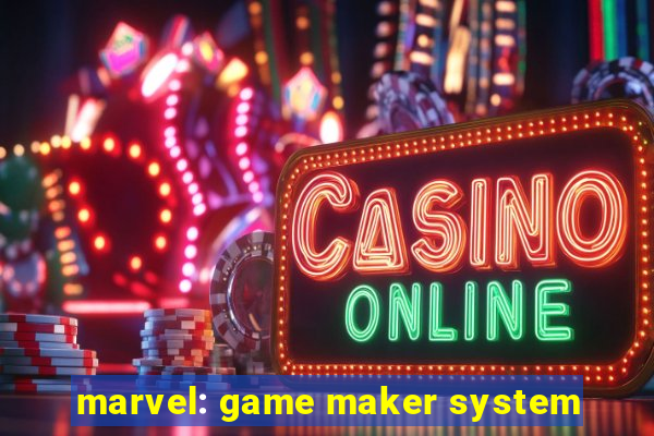 marvel: game maker system